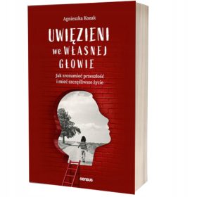   Ujeti v lastni glavi. Kako razumeti preteklost in imeti srečnejše življenje